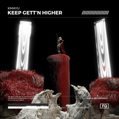 KMAYU - Keep Gett'n Higher