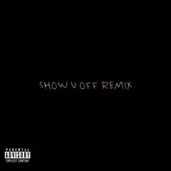 Show U Off Remix