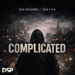 Sub Fixx – Complicated (Original Mix) DSP Records Upcoming release