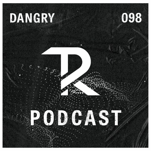 DANGRY: Podcast Set 098