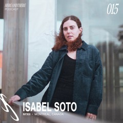 Isabel Soto ࿐ྂ hereandthere podcast 015