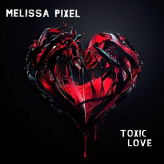 Melissa Pixel Toxic Love (Acapella)