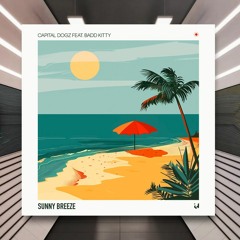 Capital Dogz feat. Badd Kitty - Sunny Breeze [Live History Records] PREMIERE