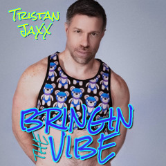 Tristan Jaxx - Bringin The Vibe