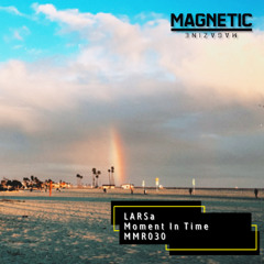 PREMIERE: LARSa - Moment In Time [Magnetic Magazine Recordings]