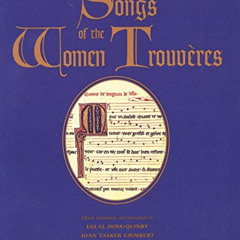 [Free] KINDLE 🗸 Songs of the Women Trouvères by  Eglal Doss-Quinby,Joan Tasker Grimb