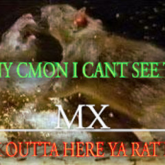 TONY I AINT NO RAT CMON - i mean you know - BUT I AINT NO *RAT* YA FUCK