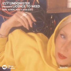 Izzy Lindqwister presents Licence To Weed - 14 Novembre 2023