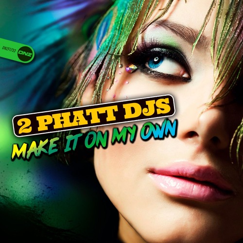 2 Phatt DJs - Make It On My Own