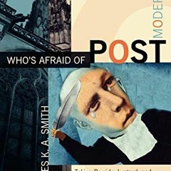 Read EBOOK EPUB KINDLE PDF Who's Afraid of Postmodernism?: Taking Derrida, Lyotard, a