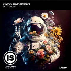 JUNIORK, Tiago Meireles - Lay It On Me [Less Is More]