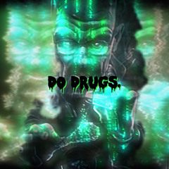 DO DRUGS! (@prod.skeezy)