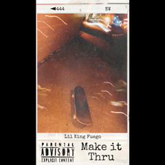 Lil King Fuego - Make It Thru