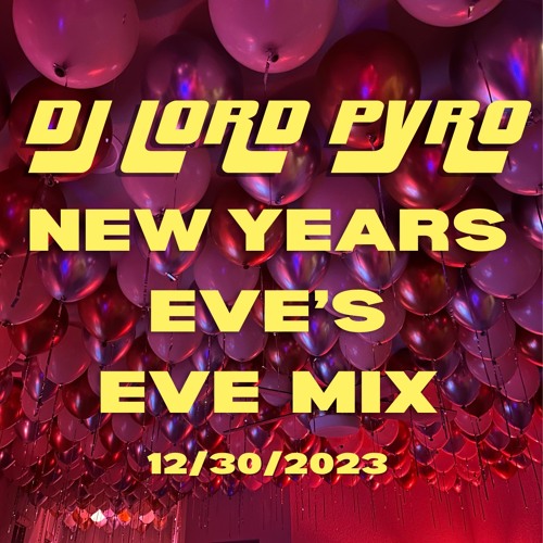 Stream DJ Lord Pyro New Years Eve's Eve Mix (live) by Lord Pyro