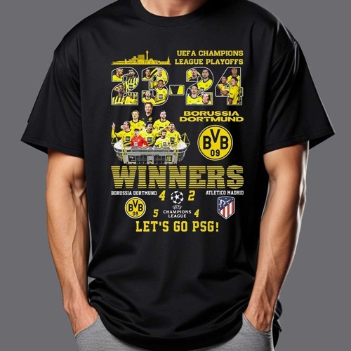 Uefa Champions League Playoffs Winners Borussia Dortmund 4 2 Atletico Madrid Lets Go Psg T-Shirt