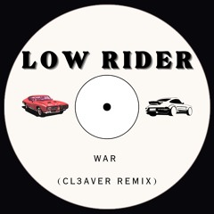 LOW RIDER - WAR (CL3AVER Remix)