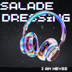 SALADE DRESSING (HEYSS REMIX)