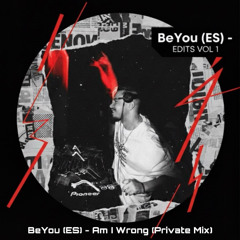 BeYou (ES) - Am I Wrong (EDIT)