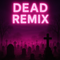 Dead Remix