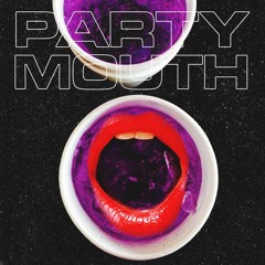 Party Mouth (featuring HvrtMEE, Fizz Fosca & Mars)