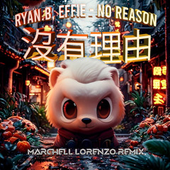 Ryan.B, effie - No Reason 沒有理由 [Marchell Lorenzo Remix] BUY = FREE DL