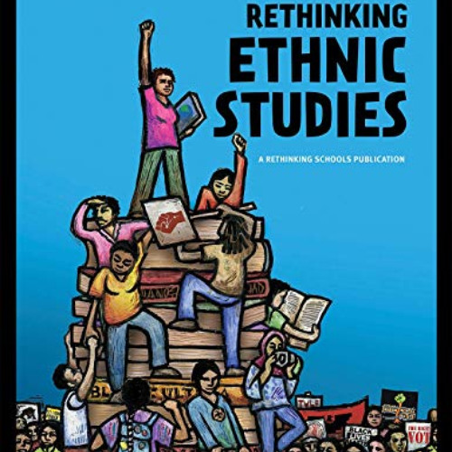 READ PDF 💛 Rethinking Ethnic Studies by  R. Tolteka Cuauhtin,Miguel Zavala,Christine