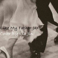 "Like My Father - Jax" Cover By Lia Jin