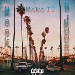 Make It Ft. B.Moore