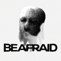 Be Afraid (FREE DOWNLOAD)
