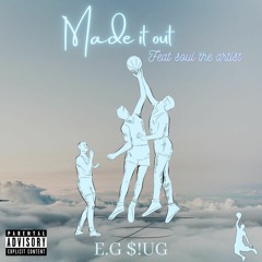 Made it out ft Soul the artist