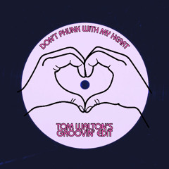 Don't Phunk With My Heart (Tom Walton's Groovin Edit))