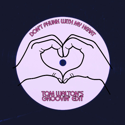 Don't Phunk With My Heart (Tom Walton's Groovin Edit))