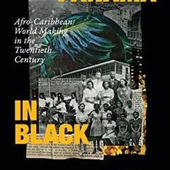 View PDF EBOOK EPUB KINDLE Panama in Black: Afro-Caribbean World Making in the Twenti