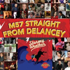 EPISODE 7 - M57 STRAIGHT FROM DELANCEY - The Stormy Weather EP Episode - SEPT-28-2014