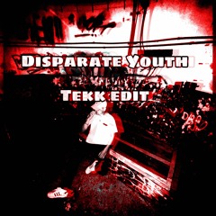 Disparate Youth [Tekk Edit]