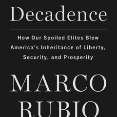 Free read Decades of Decadence: How Our Spoiled Elites Blew America's Inheritance of