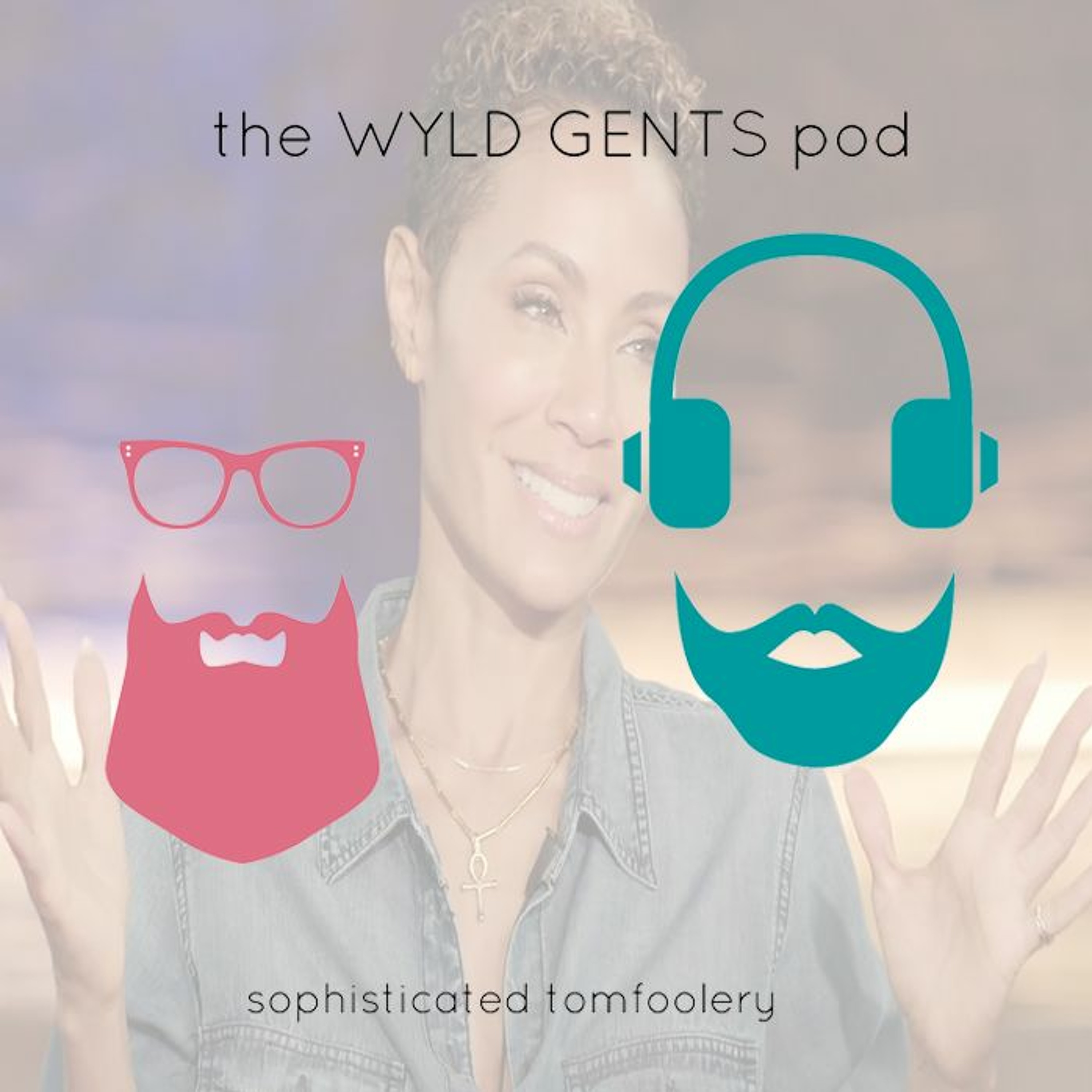 The Wyld Gents Pod