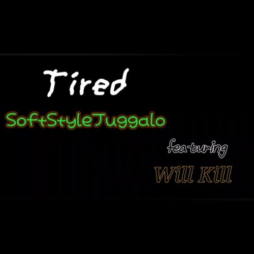 Softstylejuggalo Ft. Will Kill - Tired
