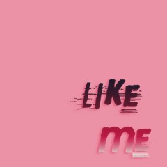 like me
