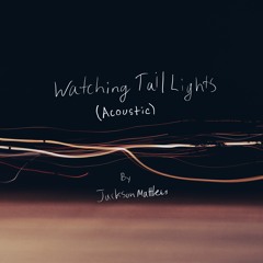 Watching Tail Lights (Acoustic)