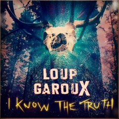 Loup Garoux - I Know The Truth About You (Radio Edit)