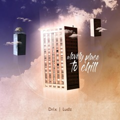 Drix & Ludz - A Lovely Place To Chill - 10 Trop