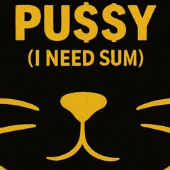 PU$$Y (i need sum) *PREVIEW*