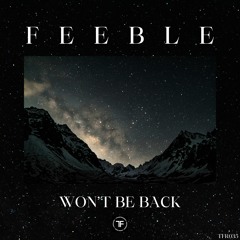 Feeble - Won't Be Back (TFR035a Out Now On TransFrequency Recordings)