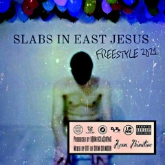 Slabs In East Jesus Freestyle 2021