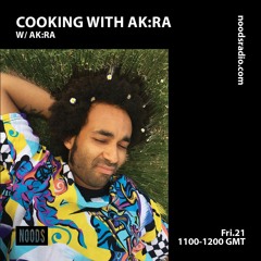 Cooking with Ak:ra Show by Noods radio