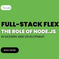 Full-Stack Flex: The Role of Node.js in Modern Web Development