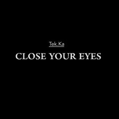 Close Your Eyes - Prev - Tek.Ka Orig.Mix - 🌈