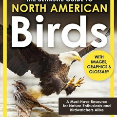 ⬇️ READ EPUB The Ultimate Guide to North American Birds Free