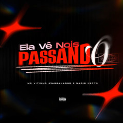 ELA VÊ NOIS PASSANDO - NADIR NETTO, MC VITINHO AVASSALADOR